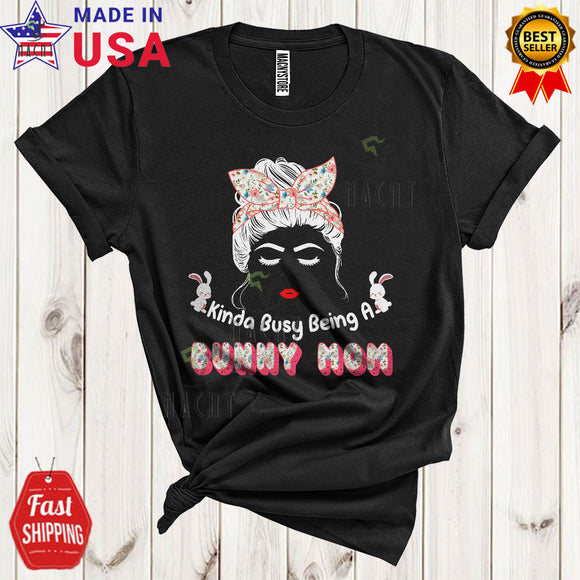 MacnyStore - Kinda Busy Being A Bunny Mom Funny Cute Mother's Day Family Floral Messy Bun Hair Woman Face T-Shirt