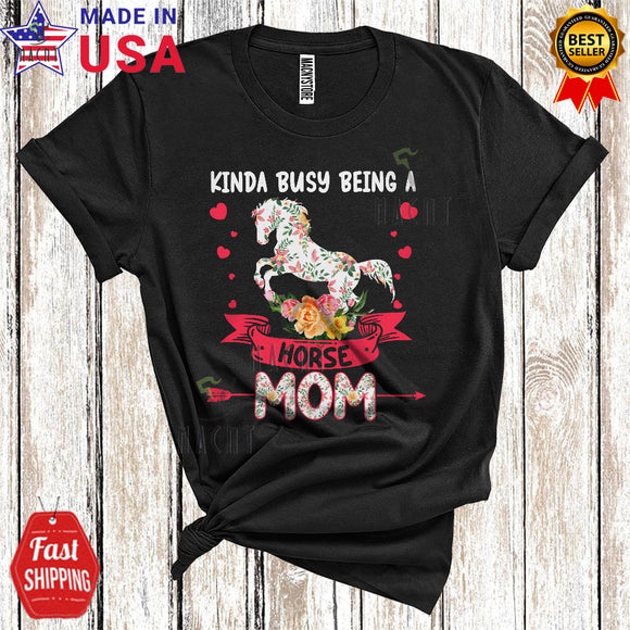 MacnyStore - Kinda Busy Being A Horse Mom Funny Cute Mother's Day Family Floral Animal Farmer T-Shirt