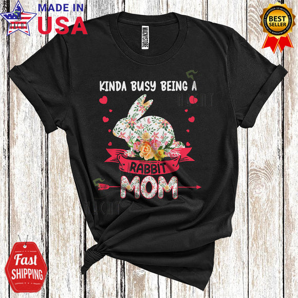 MacnyStore - Kinda Busy Being A Rabbit Mom Funny Cute Mother's Day Family Floral Animal Farmer T-Shirt
