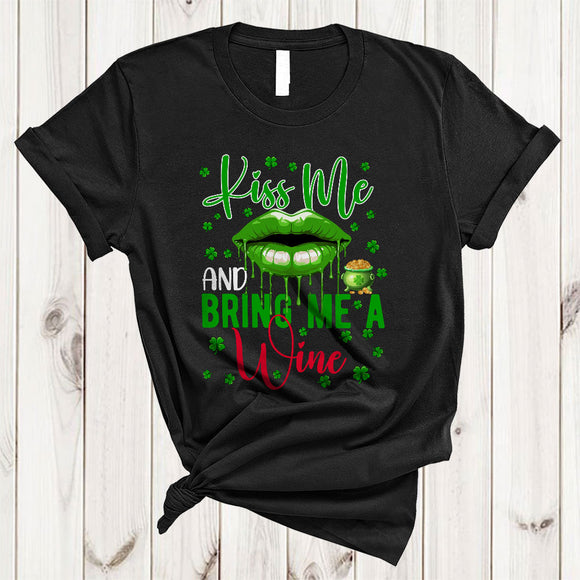 MacnyStore - Kiss Me And Bring Me A Wine, Sarcastic St. Patrick's Day Lips, Lucky Shamrock Drinking T-Shirt
