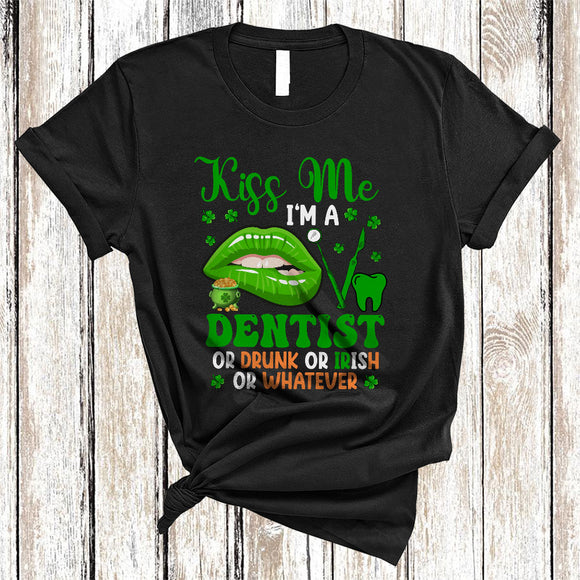 MacnyStore - Kiss Me I'm A Dentist Or Drunk Or Irish, Cool St. Patrick's Day Lips, Drinking Drunker Group T-Shirt