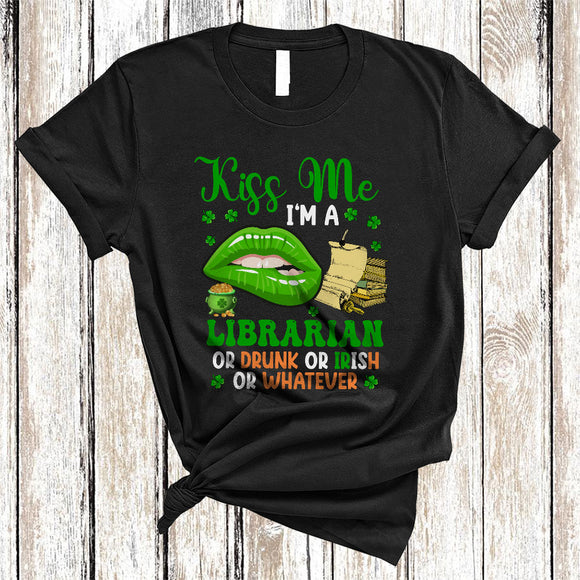 MacnyStore - Kiss Me I'm A Librarian Or Drunk Or Irish, Cool St. Patrick's Day Lips, Drinking Drunker Group T-Shirt