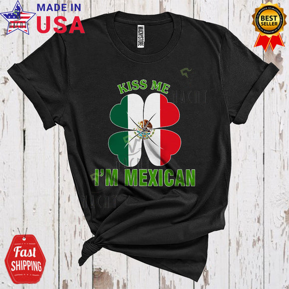 MacnyStore - Kiss Me I'm Mexican Cute Cool St. Patrick's Day Proud Mexican Flag Shamrock Shape Lover T-Shirt