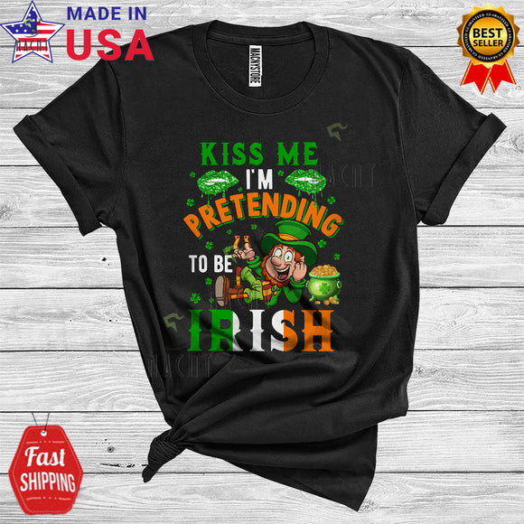 MacnyStore - Kiss Me I'm Pretending To Be Irish Cool Funny St. Patrick's Day Irish Leprechaun Shamrock Lover T-Shirt