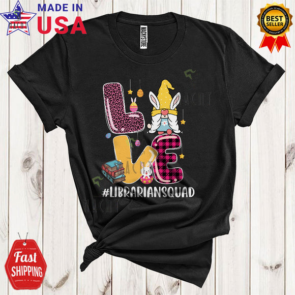 MacnyStore - LOVE Librarian Squad Cool Cute Easter Day Leopard Plaid Bunny Gnome Lover Matching Group T-Shirt