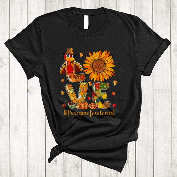 MacnyStore - LOVE Paraprofessional, Lovely Thanksgiving Fall Sunflower Turkey, Matching Paraprofessional Group T-Shirt