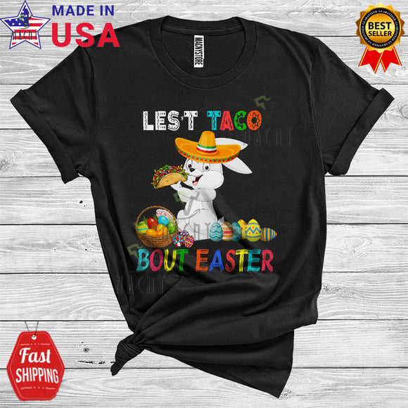 MacnyStore - Let's Taco Bout Easter Funny Cool Easter Day Mexican Sombrero Bunny Taco Egg Hunt Lover T-Shirt