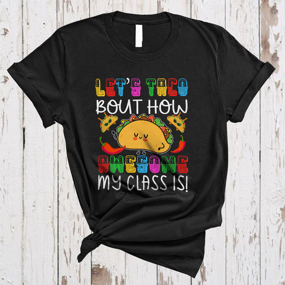 MacnyStore - Let's Taco Bout How Awesome My Class Is, Cute Cool Teacher Taco Lover, Mexican Taco Food T-Shirt