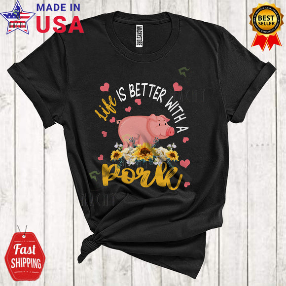 MacnyStore - Life Is Better With A Pork Cute Flowers Matching Farm Animal Farmer Pig Lover T-Shirt