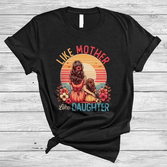 MacnyStore - Like Mother Like Daughter, Lovely Mother's Day Retro Flowers, Daughter Mom Family Group T-Shirt
