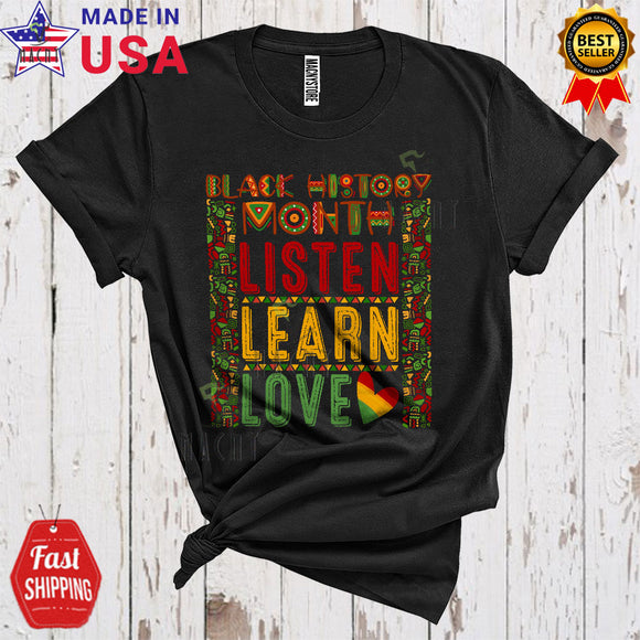 MacnyStore - Listen Learn Love Cool Proud Black History Month Proud Afro Black African American Lover T-Shirt