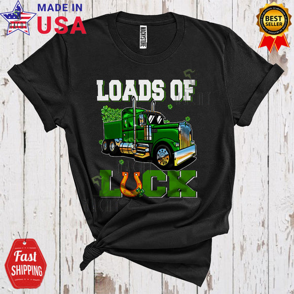 MacnyStore - Loads Of Luck Cute Happy St. Patrick's Day Shamrocks Green Truck Driver Trucker Lover T-Shirt