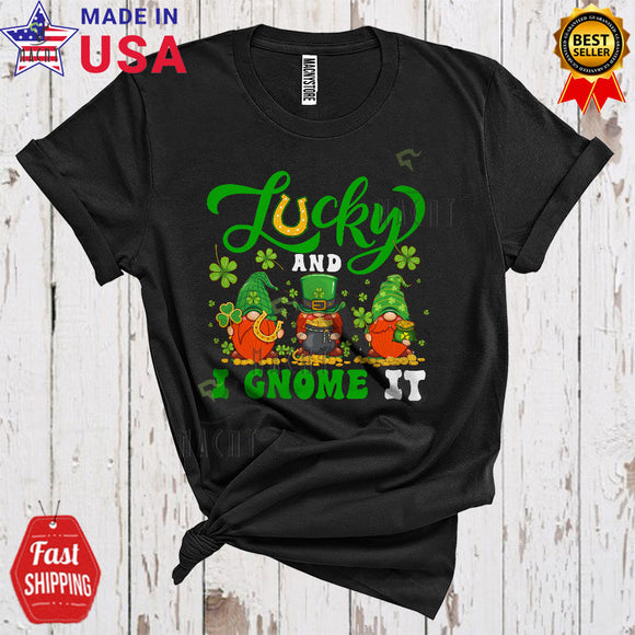 MacnyStore - Lucky And I Gnome It Funny Cool St. Patrick's Day Three Gnomes With Gold Pot Shamrocks Lover T-Shirt