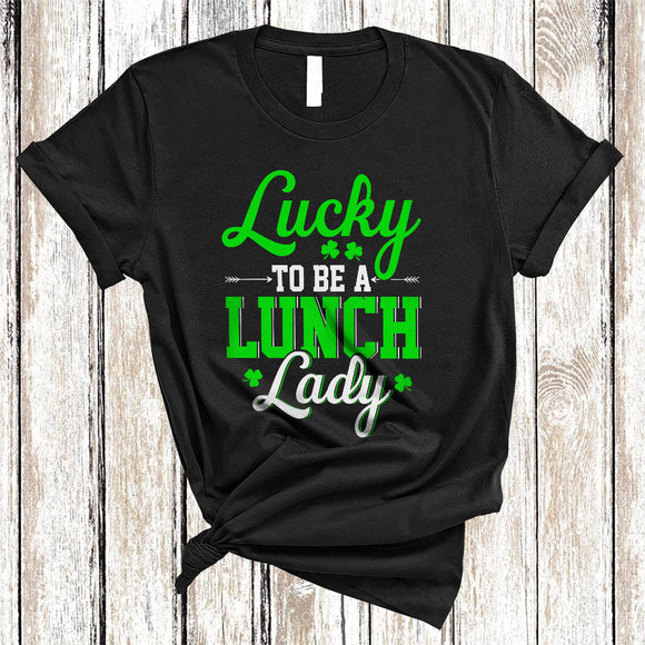 MacnyStore - Lucky To Be A Lunch Lady, Awesome St. Patrick's Day Lucky Shamrock, Irish Family Group T-Shirt