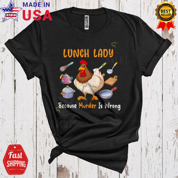 MacnyStore - Lunch Lady Because Murder Is Wrong Cute Funny Chicken Farm Farmer Lover Matching Group T-Shirt