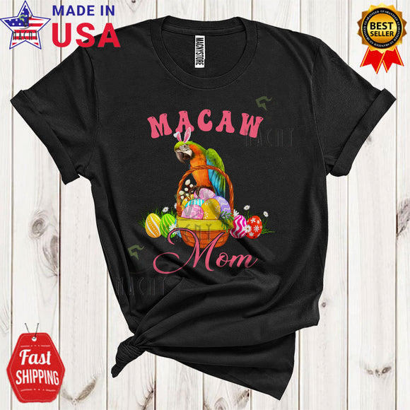 MacnyStore - Macaw Mom Funny Cute Mother's Day Easter Egg Basket Matching Bird Animal Family Lover T-Shirt
