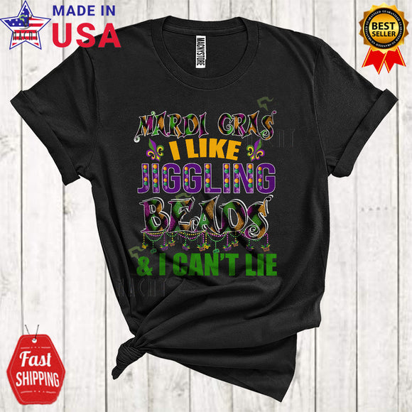 MacnyStore - Mardi Gras I Like Jiggling Beads And I Can't Lie Funny Cool Mardi Gras Parade Beads Lover T-Shirt