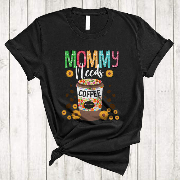 MacnyStore - Mommy Needs Coffee, Awesome Mother's Day Flowers Coffee Drinking, Matching Family Group T-Shirt