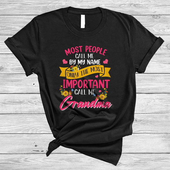 MacnyStore - Most People Call Me By My Name Important Call Me Grandma, Lovely Mother's Day Flowers, Family T-Shirt
