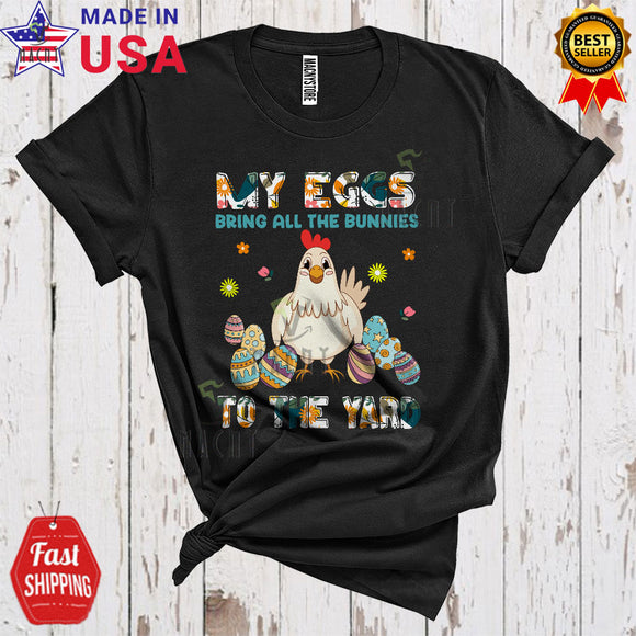 MacnyStore - My Eggs Bring All The Bunnies To The Yard Funny Cool Easter Eggs Chicken Farm Farmer T-Shirt