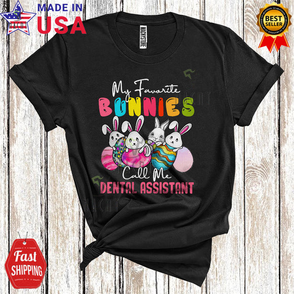 MacnyStore - My Favorite Bunnies Call Me Dental Assistant Cute Funny Easter Day Bunny Hunting Colorful Easter Eggs T-Shirt