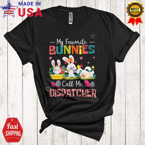 MacnyStore - My Favorite Bunnies Call Me Dispatcher Cute Matching Easter Bunny Colorful Easter Egg Hunt Lover T-Shirt