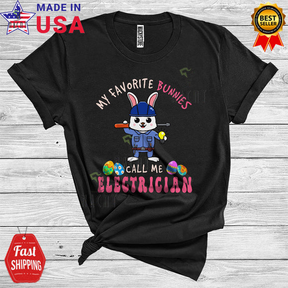 MacnyStore - My Favorite Bunnies Call Me Electrician Funny Happy Easter Day Bunny Electrician Egg Hunt Group T-Shirt