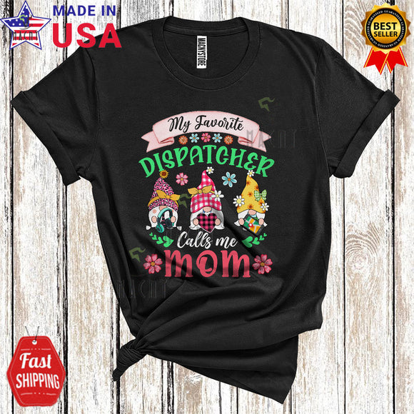 MacnyStore - My Favorite Dispatcher Calls Me Mom Cute Cool Mother's Day Three Gnomes Squad Family T-Shirt