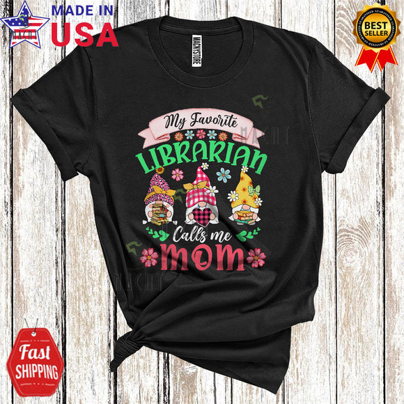 MacnyStore - My Favorite Librarian Calls Me Mom Cute Cool Mother's Day Three Gnomes Squad Family T-Shirt