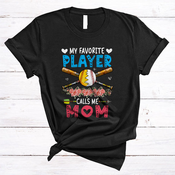 MacnyStore - My Favorite Player Calls Me Mom, Floral Mother's Day Family Softball Baseball Player, Flowers Sport T-Shirt