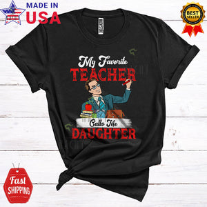MacnyStore - My Favorite Teacher Calls Me Daughter Funny Matching Mother's Day Father's Day Family Group T-Shirt