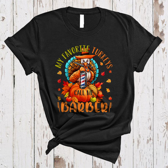MacnyStore - My Favorite Turkeys Call Me Barber Funny Thanksgiving Fall Leaf Matching Barber Turkey T-Shirt