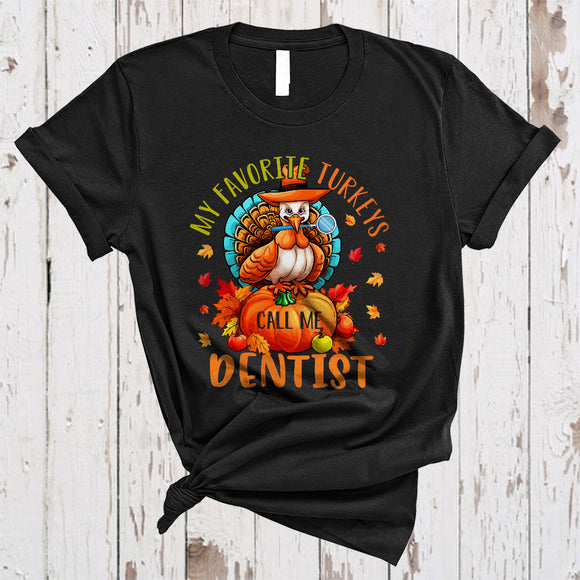 MacnyStore - My Favorite Turkeys Call Me Dentist Funny Thanksgiving Fall Leaf Matching Dentist Turkey T-Shirt