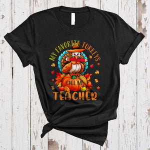 MacnyStore - My Favorite Turkeys Call Me Teacher Funny Thanksgiving Fall Leaf Matching Teacher Turkey T-Shirt