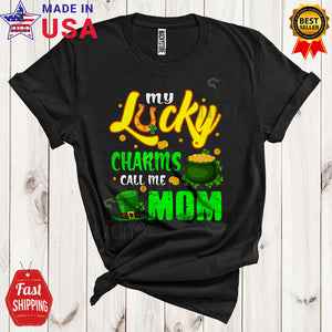 MacnyStore - My Lucky Charms Call Me Mom Funny Happy St. Patrick's Day Shamrocks Matching Family Lover T-Shirt
