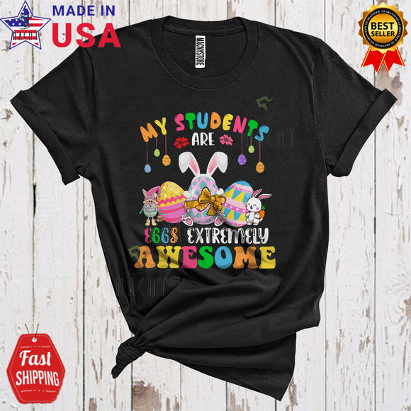 MacnyStore - My Students Are Eggs Extremely Awesome Funny Cool Easter Three Eggs Bunny Gnome Lover T-Shirt