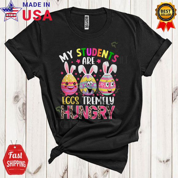 MacnyStore - My Students Are Eggs Hungry Cute Happy Easter Day Leopard Flowers Three Bunny Easter Eggs Teacher T-Shirt