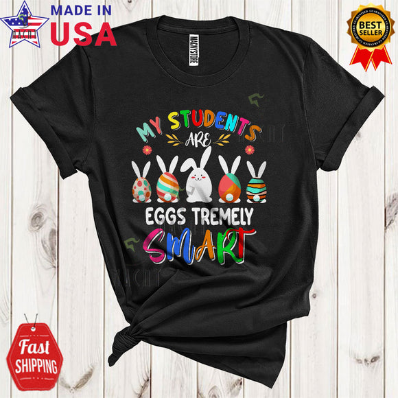 MacnyStore - My Students Are Eggs Tremely Smart Matching Easter Day Bunny Egg Hunt Squad Matching Teacher Group T-Shirt