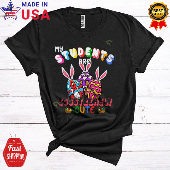 MacnyStore - My Students Are EggsTremely Cute Cool Easter Three Bunny Eggs Matching Teacher Lover T-Shirt