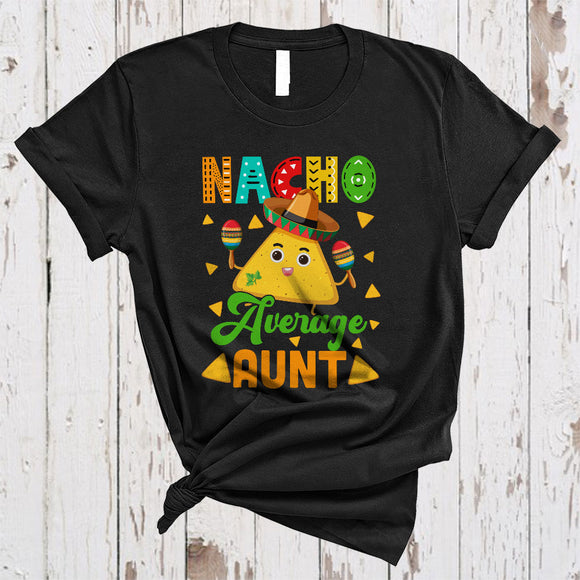MacnyStore - Nacho Average Aunt Joyful Happy Cinco De Mayo Family Proud Mexican Sombrero Nacho T-Shirt