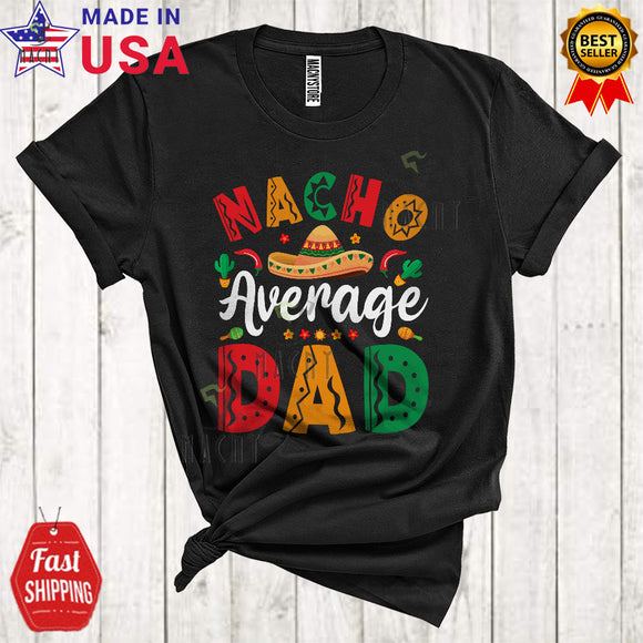 MacnyStore - Nacho Average Dad Cute Funny Cinco De Mayo Family Mexican Proud Sombrero Lover T-Shirt