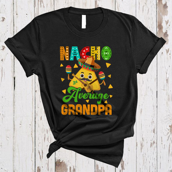 MacnyStore - Nacho Average Grandpa Joyful Happy Cinco De Mayo Family Proud Mexican Sombrero Nacho T-Shirt