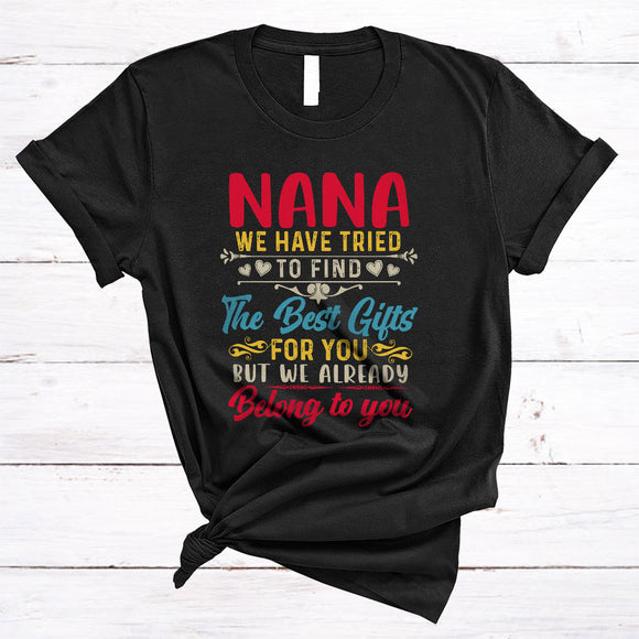 MacnyStore - Nana We Have Tried To Find The Best Gifts, Humorous Mother's Day Vintage, Family Group T-Shirt