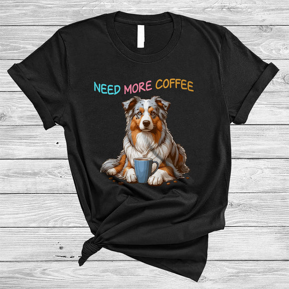 MacnyStore - Need More Coffee, Adorable Australian Shepherd Drinking Coffee Lover, Matching Family Group T-Shirt