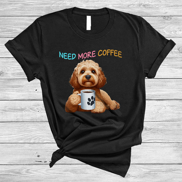 MacnyStore - Need More Coffee, Adorable Cockapoo Drinking Coffee Lover, Matching Family Group T-Shirt