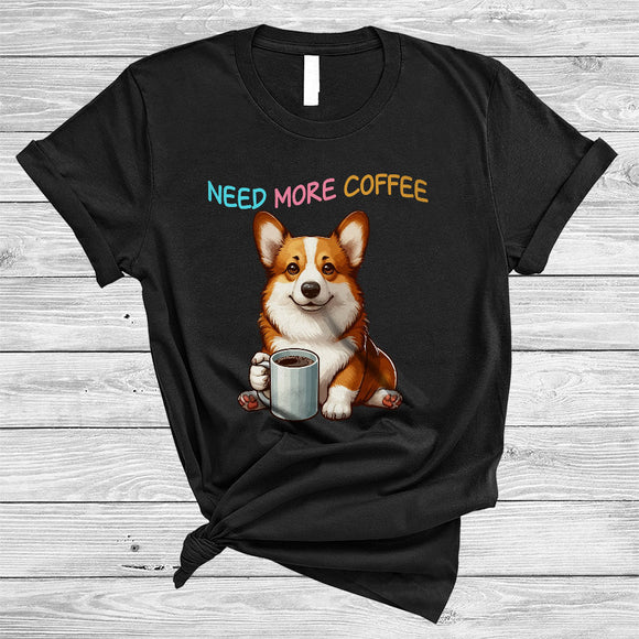 MacnyStore - Need More Coffee, Adorable Corgi Drinking Coffee Lover, Matching Family Group T-Shirt