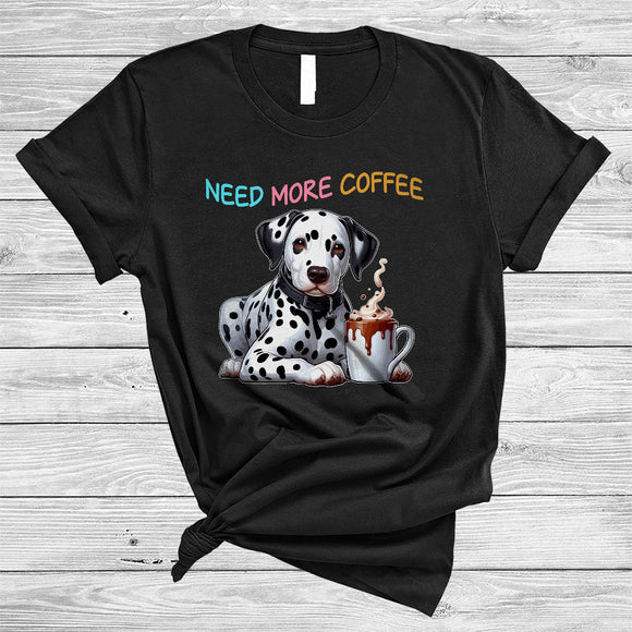 MacnyStore - Need More Coffee, Adorable Dalmatian Drinking Coffee Lover, Matching Family Group T-Shirt