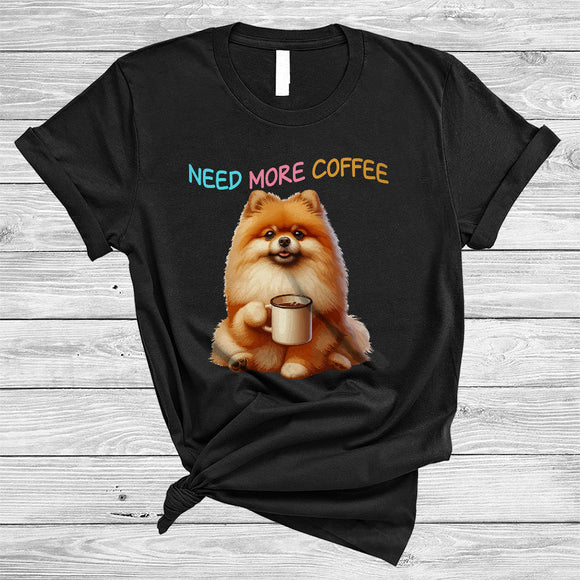 MacnyStore - Need More Coffee, Adorable Pomeranian Drinking Coffee Lover, Matching Family Group T-Shirt