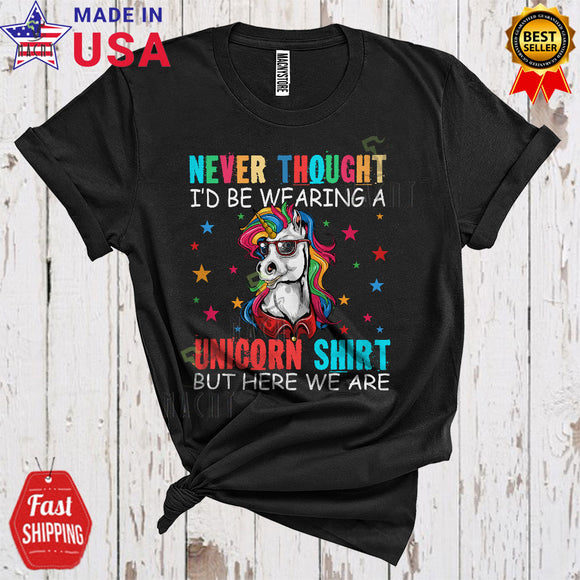 MacnyStore - Never Thought I'd Be Wearing A Unicorn Shirt Funny Happy Father's Day Dad Father Family Group T-Shirt