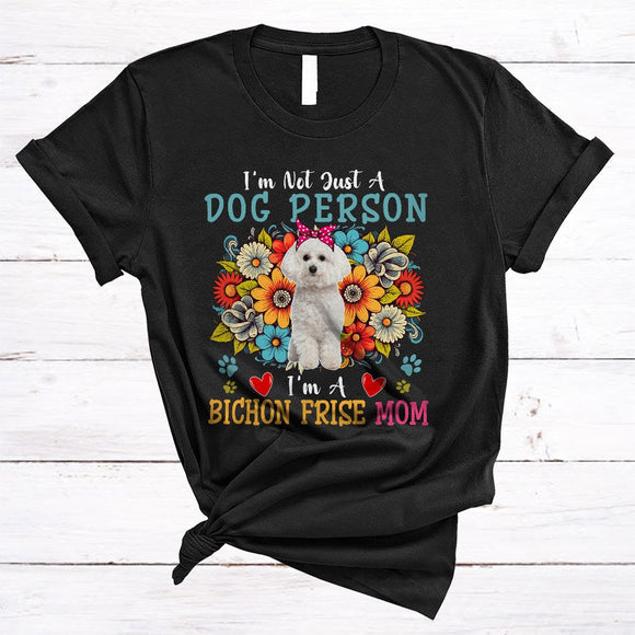 MacnyStore - Not Just A Dog Person I'm A Bichon Frise Mom, Floral Mother's Day Flowers, Mommy Family T-Shirt